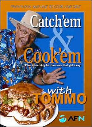 Catch'em & Cook'em with Tommo: Plus Something for the Ones That Got Away de Francis W. Thompson