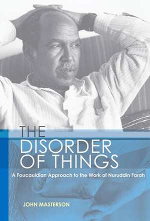 The Disorder of Things: A Foucauldian Approach to the Works of Nuruddin Farah de John Masterson