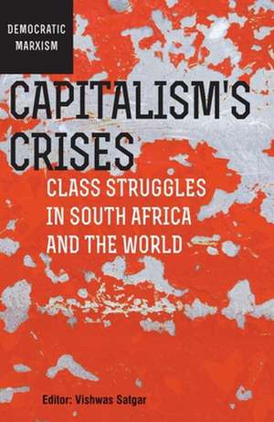 Capitalism's Crises de Vishwas Satgar