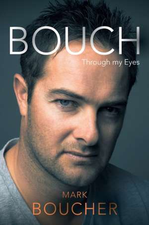 BOUCH - Through my Eyes de Mark Boucher