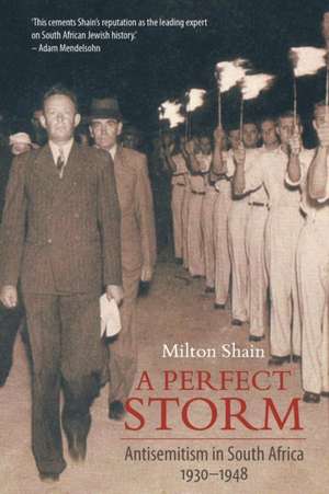 A Perfect Storm (Antisemitism in South Africa 1930 - 1948) de Milton Shain