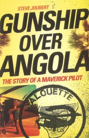 GUNSHIP OVER ANGOLA de Steve Joubert