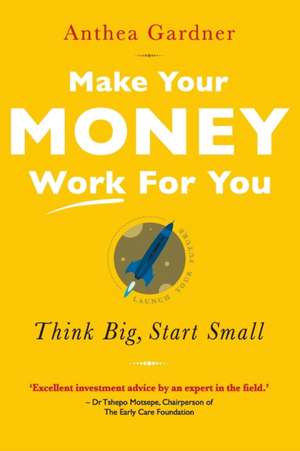 MAKE YOUR MONEY WORK FOR YOU de Anthea Gardner