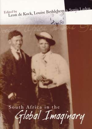 South Africa in the Global Imaginary de Leon de Kock