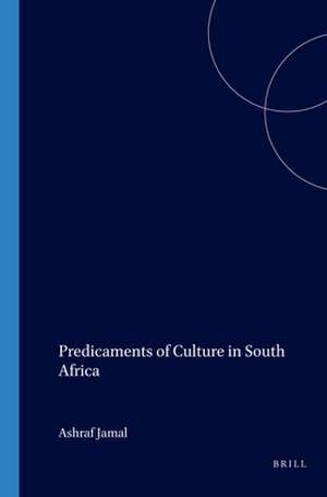 Predicaments of Culture in South Africa de Ashraf Jamal