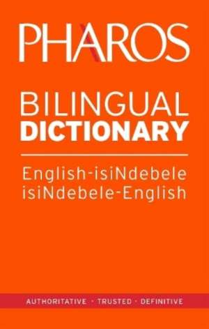 Pharos English-IsiNdebele/IsiNdebele-English Bilingual Dictionary de Pharos Pharos