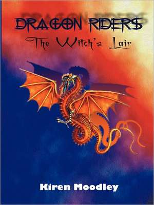 Dragon Riders: The Witch's Lair de Kiren Moodley