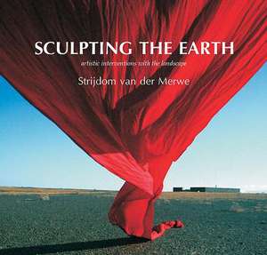 Sculpting the Earth de Strijdom Van Der Merwe