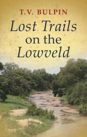 Lost Trails on the Lowveld de T. V. Bulpin