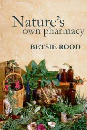 Nature's Own Pharmacy de Betsie Rood