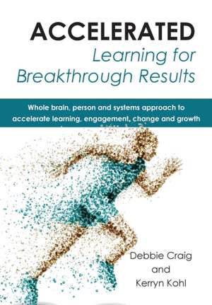 Accelerated Learning for Breakthrough Results de Debbie Craig