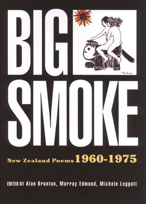 Big Smoke: New Zealand Poems, 1960-1975 de Alan Brunton