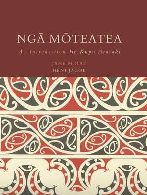 Ngā Mōteatea: An Introduction / He Kupu Arataki de Hēni Jacob