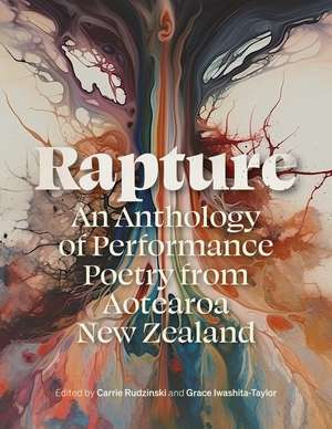 Rapture: An Anthology of Performance Poetry from Aotearoa New Zealand de Carrie Rudzinksi