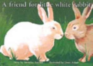 A Friend for Little White Rabbit PM Yellow Set 3 Level 8 de Beverley Randell