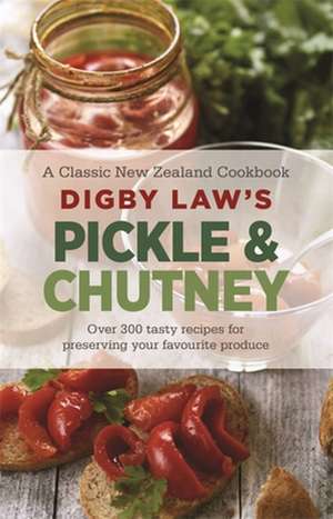 Digby Law's Pickle and Chutney Cookbook de Digby Law