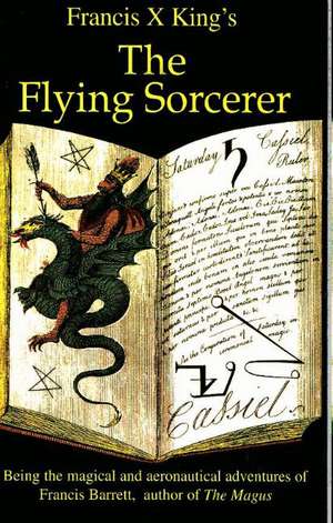 Flying Sorcerer: Francis Barrett de Francis King
