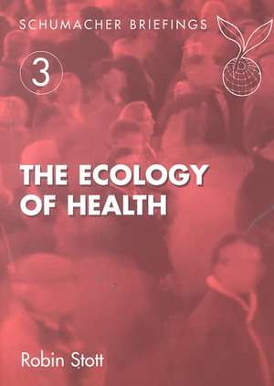 The Ecology of Health: Volume 3 de Robin Stott