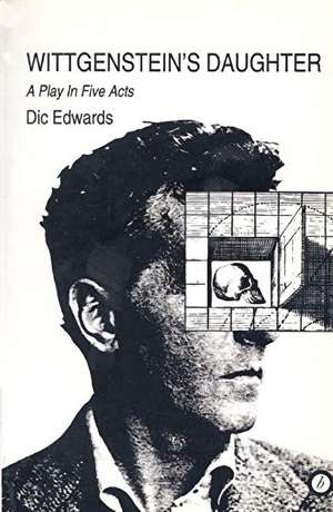 Wittgenstein's Daughter de Dic Edwards