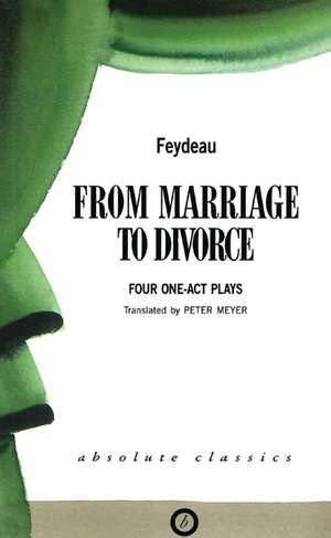 From Marriage to Divorce: Four One-Act Plays de George Feydeau