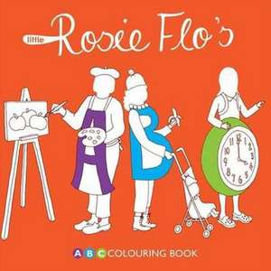 Little Rosie Flo's ABC Colouring Book de Roz Streeten