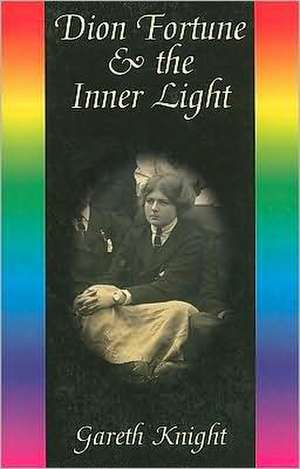 Dion Fortune & the Inner Light de Gareth Knight