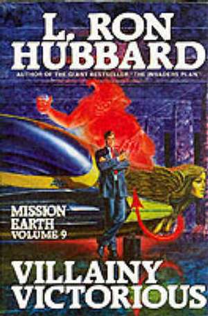 Hubbard, L: Mission Earth 9, Villainy Victorious de L. Ron Hubbard