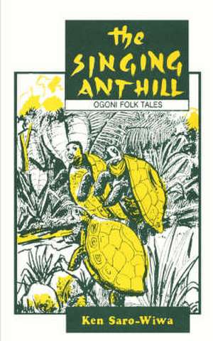 The Singing Anthill de Ken Saro-Wiwa