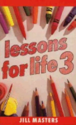 Lessons for Life 3 de Jill Masters