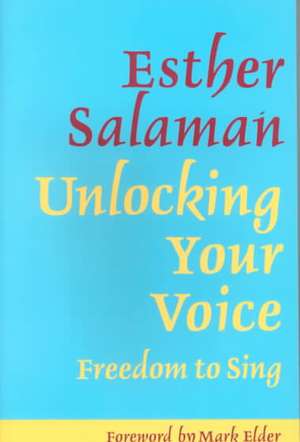 Unlocking Your Voice de Esther Salaman