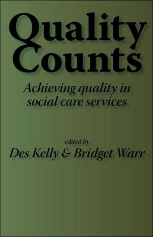 Quality Counts: Achieving Quality in Social Care Services de Diana Kelly