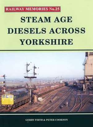 Steam Age Diesels Across Yorkshire de Gerry Firth