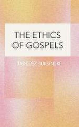 The Ethics of Gospels de Tadeusz Buksinski