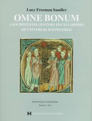 Omne Bonum: A Fourteenth-Century Encyclopedia of Universal Knowledge de Lucy Freeman Sandler