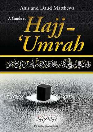 A Guide to Hajj and Umrah de Anis Matthews