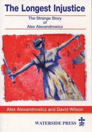 The Longest Injustice de Alex Alexandrowicz