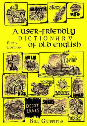 A User-friendly Dictionary of Old English and Reader de Bill Griffiths