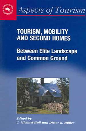 Tourism, Mobility and Second Homes de C. Michael Hall