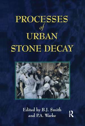 Processes of Urban Stone Decay de B.J. Smith