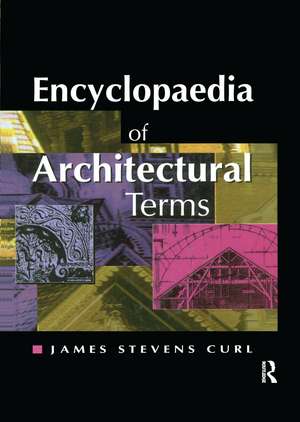 Encyclopaedia of Architectural Terms de James Curl