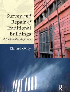 Survey and Repair of Traditional Buildings: A Sustainable Approach de Richard Oxley