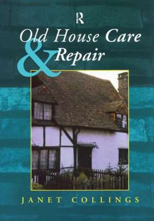 Old House Care and Repair de Janet Collings