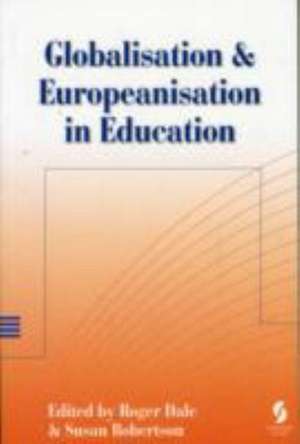 GLOBALISATION AND EUROPEANISATION IN EDUCATION de Roger Dale