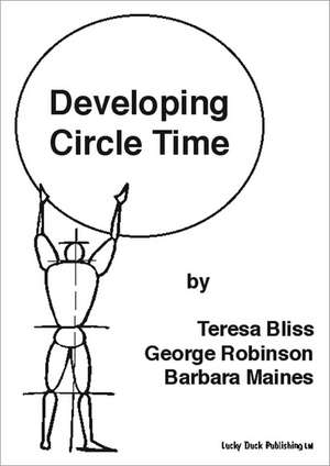 Developing Circle Time: Taking Circle Time Much Further de Teresa Bliss