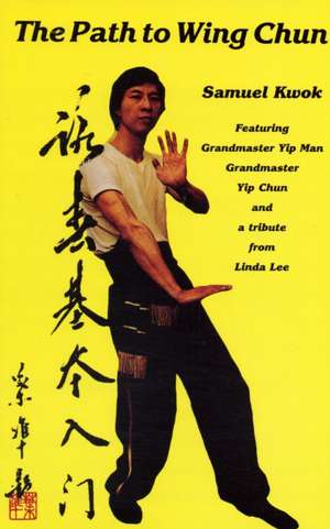 Path to Wing Chun de Samuel Kwok