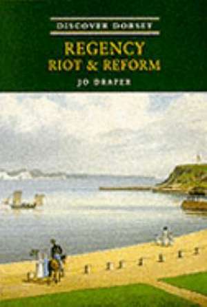 Regency, Riot and Reform de Jo Draper