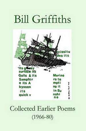 Collected Earlier Poems: (1966-80) de Bill Griffiths