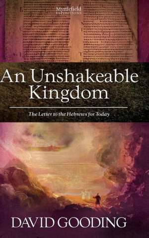 An Unshakeable Kingdom de David Gooding