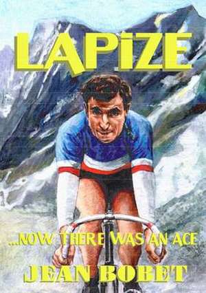 Bobet, J: Lapize... Now There Was an Ace