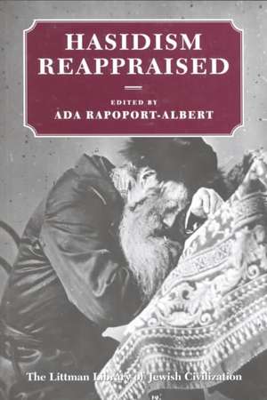 Hasidism Reappraised de Ada Rapoport-Albert